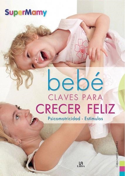 BEBE CLAVES PARA SER FELIZ | 9788466221412 | NIETO MARTÍNEZ, CARLA | Llibreria La Gralla | Llibreria online de Granollers