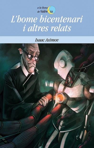 HOME BICENTENARI I ALTRES RELATS, L' (A LA LLUNA DE VALÈNCIA, 50) | 9788498248593 | ASIMOV, ISAAC | Llibreria La Gralla | Llibreria online de Granollers