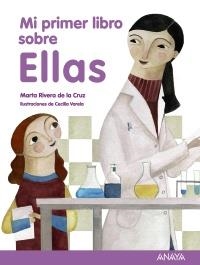 MI PRIMER LIBRO SOBRE ELLAS | 9788466795319 | RIVERA DE LA CRUZ, MARTA; VARELA, CECILIA | Llibreria La Gralla | Llibreria online de Granollers