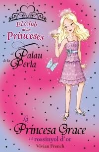 PRINCESA GRACE I EL ROSSINYOL D'OR (EL CLUB DE LES PRINCESES AL PALAU DE LA PERLA) | 9788448926724 | FRENCH, VIVIAN | Llibreria La Gralla | Llibreria online de Granollers