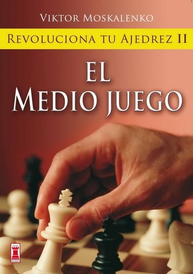 MEDIO JUEGO, EL. REVOLUCIONA TU AJEDREZ 2 | 9788499170855 | MOSKALENKO, VIKTOR | Llibreria La Gralla | Llibreria online de Granollers