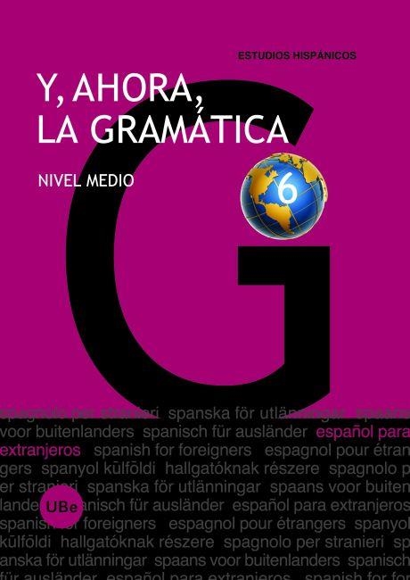 Y AHORA LA GRAMATICA 6. NIVEL MEDIO (ESTUDIOS HISPANICOS) | 9788447535033 | MONTOLÍO DURÁN, ESTRELLA/VARELA DONOSO, JUAN/DÍAZ TAPIA, Mª ÁNGELES/POLANCO MARTÍNEZ, FERNANDO/MARTÍ | Llibreria La Gralla | Librería online de Granollers