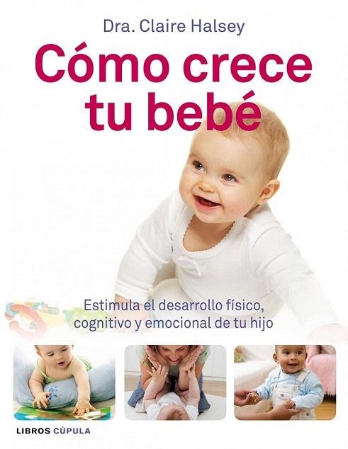 CÓMO CRECE TU BEBÉ | 9788448068493 | HALSEY, CLAIRE | Llibreria La Gralla | Llibreria online de Granollers