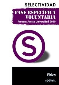 FÍSICA. FASE ESPECÍFICA VOLUNTARIA. SELECTIVIDAD 2010 | 9788467801712 | GARCÍA ÁLVAREZ, Mª LUZ/PLATERO MUÑOZ, Mª PAZ | Llibreria La Gralla | Llibreria online de Granollers