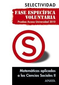 MATEMÁTICAS APLICADAS A LAS CIENCIAS SOCIALES II. FASE ESPECÍFICA VOLUNTARIA. SELECTIVIDAD 2010 | 9788467801736 | BUSTO CABALLERO, ANA ISABEL | Llibreria La Gralla | Llibreria online de Granollers