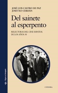 DEL SAINETE AL ESPERPENTO. RELECTURAS DEL CINE ESPAÑOL DE LOS AÑOS 50 (SIGNO E IMAGEN) | 9788437627458 | CASTRO DE PAZ, JOSÉ LUIS; CERDAÁN, JOSETXO | Llibreria La Gralla | Llibreria online de Granollers