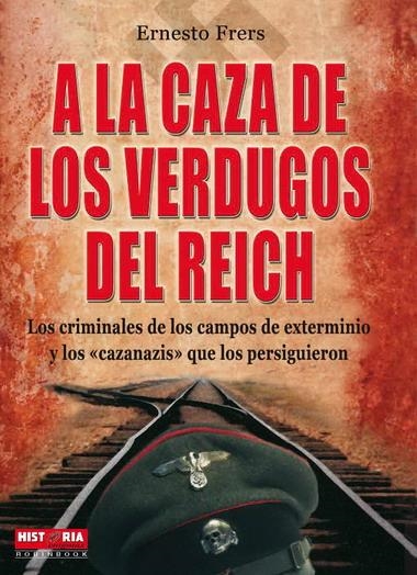 A LA CAZA DE LOS VERDUGOS DEL REICH | 9788499170282 | FRERS, ERNESTO | Llibreria La Gralla | Llibreria online de Granollers