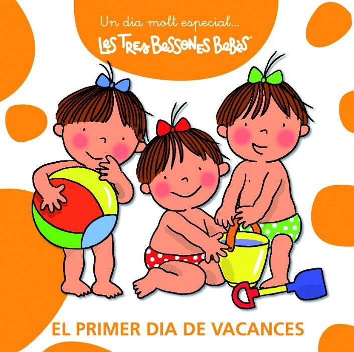 PRIMER DIA DE VACANCES, EL (UN DIA MOLT ESPECIAL...LES TRES BESSONES BEBES) | 9788492419906 | CAPDEVILA,  ROSER | Llibreria La Gralla | Llibreria online de Granollers