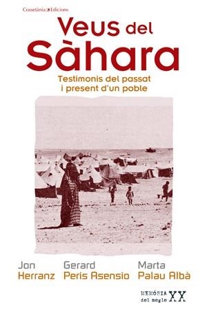 VEUS DEL SÀHARA (MEMÒRIA DEL SEGLE XX) | 9788497918589 | HERRANZ, JON; PERIS ASENSIO, GERARD; PALAU ALBÀ, MARTA | Llibreria La Gralla | Llibreria online de Granollers