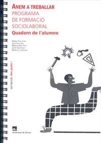 ANEM A TREBALLAR PROGRAMA DE FORMACIO SOCIO LABORAL QUADERN DE L'ALUMNE | 9788484582625 | PALLISERA, MARIA/Y OTROS | Llibreria La Gralla | Llibreria online de Granollers