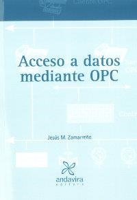 ACCESO A DATOS MEDIANTE OPC | 9788484085652 | ZAMARREÑO, JESÚS MARÍA | Llibreria La Gralla | Llibreria online de Granollers