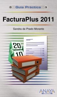 FACTURAPLUS 2011 (GUÍAS PRÁCTICAS) | 9788441529090 | PRADO MORANTE, SANDRA DE | Llibreria La Gralla | Llibreria online de Granollers