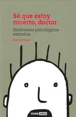 SE QUE ESTOY MUERTO DOCTOR. SINDROMES PSICOLOGICOS EXTRAÑOS | 9788475562391 | LANDAZURRI, PEPE | Llibreria La Gralla | Librería online de Granollers