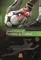 MANUAL TÉCNICO DEL PORTERO DE FÚTBOL | 9788499100753 | PASCUA IBARROLA, JON | Llibreria La Gralla | Llibreria online de Granollers