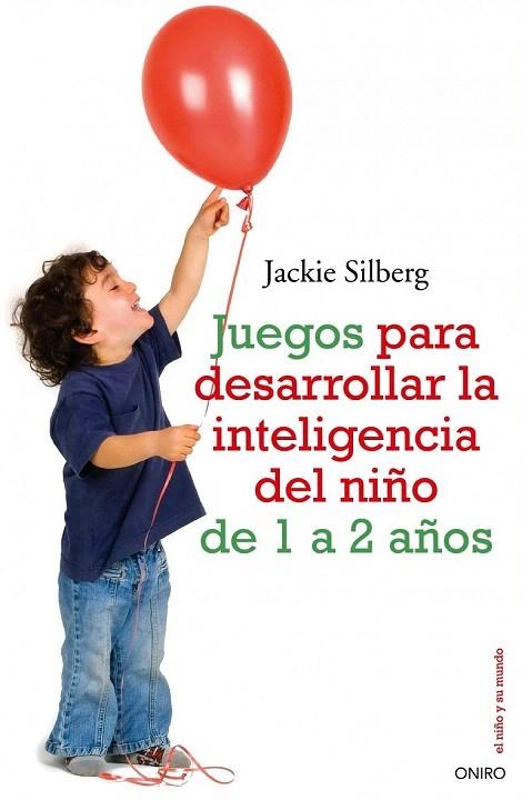 JUEGOS PARA DESARROLLAR LA INTELIGENCIA DEL NIÑO DE 1 A 2 AÑOS | 9788497545211 | SILBERG, JACKIE | Llibreria La Gralla | Llibreria online de Granollers