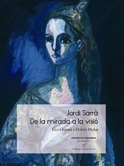 JORDI SARRÀ. DE LA MIRADA A LA VISIÓ | 9788483306345 | GRASSET, ELOI; MOLAS, DOLORS | Llibreria La Gralla | Librería online de Granollers