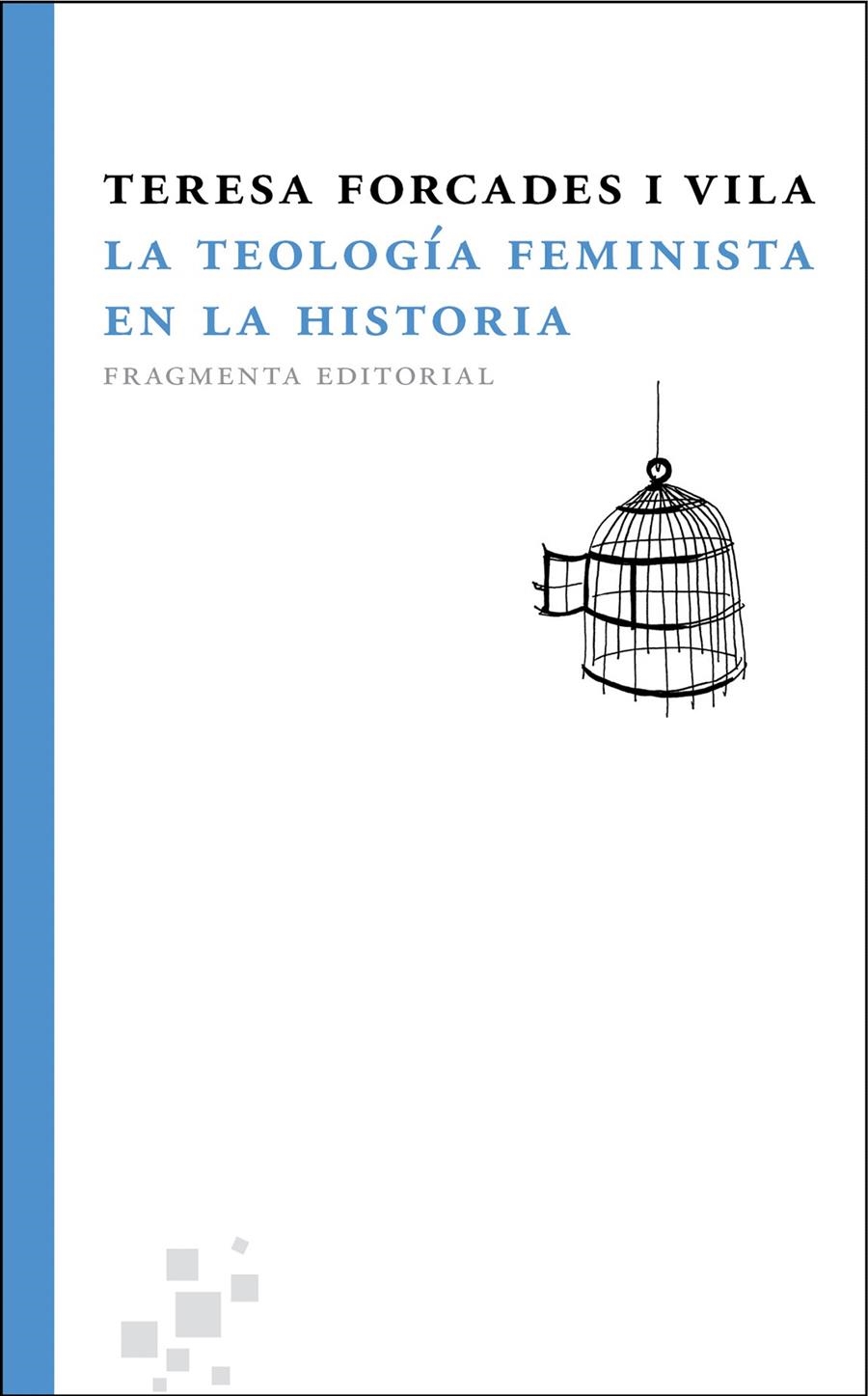 TEOLOGÍA FEMINISTA EN LA HISTORIA, LA (FRAGMENTOS, 3) | 9788492416394 | FORCADES I VILA, TERESA | Llibreria La Gralla | Librería online de Granollers