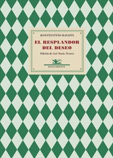 RESPLANDOR DEL DESEO, EL. ANTOLOGÍ­A POÉTICA. EDICIÓN DE JOSÉ MARÍ­A ÁLVAREZ | 9788484726166 | KAVAFIS, KONSTANTINO.- | Llibreria La Gralla | Llibreria online de Granollers