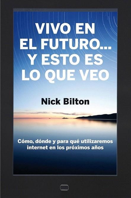 VIVO EN EL FUTURO... Y ESTO ES LO QUE VEO | 9788498751284 | BILTON, NICK | Llibreria La Gralla | Librería online de Granollers