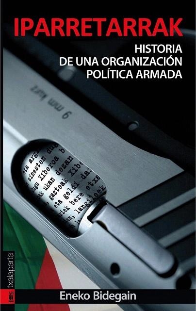 IPARRETARRAK. HISTORIA DE UNA ORGANIZACION POLITICA ARMADA | 9788481366174 | BIDEGAIN, ENEKO | Llibreria La Gralla | Librería online de Granollers