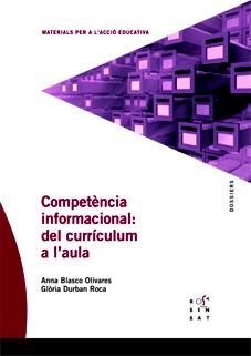 COMPETÈNCIA INFORMACIONAL. DEL CURRICULUM A L'AULA | 9788492748365 | BLASCO OLIVARES, ANNA / DURBAN ROCA, GLORIA | Llibreria La Gralla | Llibreria online de Granollers