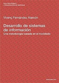 DESARROLLO DE SISTEMAS DE INFORMACIÓN. UNA METODOLOGÍA BASADA EN EL MODELADO | 9788483018620 | FERNÁNDEZ ALARCÓN, VICENÇ | Llibreria La Gralla | Llibreria online de Granollers