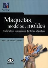 MAQUETAS MODELOS Y MOLDES. MATERIALES PARA DAR FORMA A LAS IDEAS. | 9788480218207 | NAVARRO LIZANDRA, JOSÉ LUIS | Llibreria La Gralla | Llibreria online de Granollers