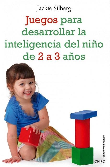 JUEGOS PARA DESARROLLAR LA INTELIGENCIA DEL NIÑO DE 2 A 3 AÑOS (EL NIÑO Y SU MUNDO) | 9788497545549 | SILBERG, JACKIE | Llibreria La Gralla | Llibreria online de Granollers