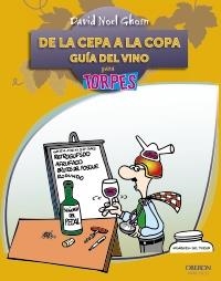 DE LA CEPA A LA COPA.GUÍA DEL VINO PARA TORPES | 9788441528604 | GHOSN, DAVID NOEL | Llibreria La Gralla | Llibreria online de Granollers