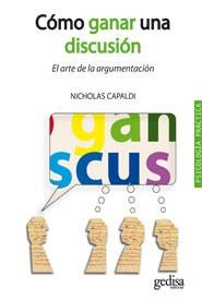 COMO GANAR UNA DISCUSION. EL ARTE DE LA ARGUMENTACION | 9788497846554 | CAPALDI, NICHOLAS | Llibreria La Gralla | Llibreria online de Granollers