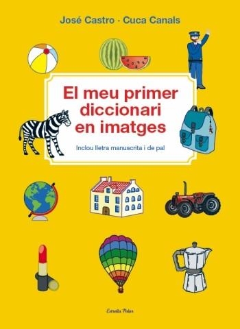 MEU PRIMER DICCIONARI EN IMATGES, EL | 9788499324913 | CASTRO, JOSE; CANALS, CUCA | Llibreria La Gralla | Llibreria online de Granollers