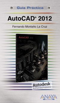 AUTOCAD 2012 (GUÍA PRÁCTICA) | 9788441529748 | MONTAÑO LA CRUZ, FERNANDO | Llibreria La Gralla | Llibreria online de Granollers