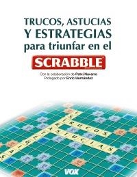 TRUCOS ASTUCIAS Y ESTRATEGIAS PARA TRIUNFAR CON EL SCRABBLE | 9788499740041 | VV. AA | Llibreria La Gralla | Llibreria online de Granollers