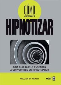 CÓMO APRENDER A HIPNOTIZAR | 9788441427877 | HEWITT, WILLIAM W. | Llibreria La Gralla | Librería online de Granollers