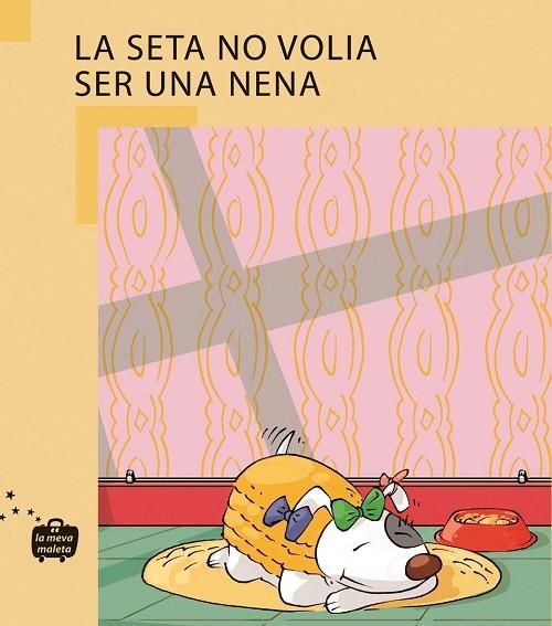 SETA NO VOLIA SER UNA NENA, LA (LA MEVA MALETA, 3) | 9788498240030 | CALLEJA, SEVE | Llibreria La Gralla | Librería online de Granollers