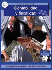 CONTABILIDAD Y FISCALIDAD GRADO SUPERIOR (ED. 2011) | 9788436825268 | GOMEZ APARICIO, JUAN MIGUEL / YAGÜE GUILLEN, JOSE ANGEL | Llibreria La Gralla | Llibreria online de Granollers