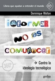 INFORMAR NO ES COMUNICAR. CONTRA LA IDEOLOGIA TECNOLOGICA | 9788497845250 | WOLTON, DOMINIQUE | Llibreria La Gralla | Llibreria online de Granollers