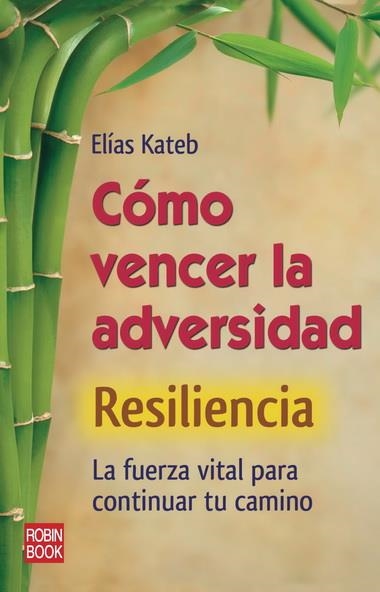 COMO VENCER LA ADVERSIDAD. RESILIENCIA | 9788499171319 | KATEB, ELIAS | Llibreria La Gralla | Llibreria online de Granollers