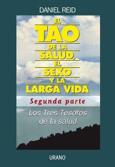 TAO DE LA SALUD EL SEXO Y LA LARGA VIDA (2A PARTE) LOS TRES TESOROS DE LA SALUD | 9788479537944 | REID, DANIEL | Llibreria La Gralla | Librería online de Granollers