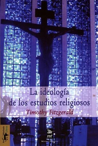 IDEOLOGÍA DE LOS ESTUDIOS RELIGIOSOS, LA | 9788477747802 | FITZGERALD, TIMOTHY | Llibreria La Gralla | Llibreria online de Granollers