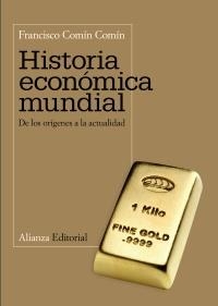 HISTORIA ECONÓMICA MUNDIAL | 9788420654768 | COMÍN COMÍN, FRANCISCO | Llibreria La Gralla | Librería online de Granollers