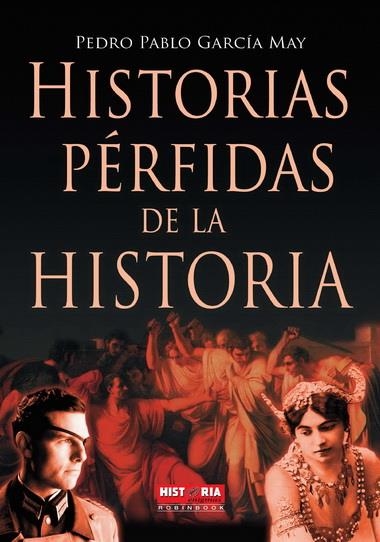 HISTORIAS PERFIDAS DE LA HISTORIA | 9788499171180 | GARCIA MAY, PEDRO PABLO | Llibreria La Gralla | Llibreria online de Granollers