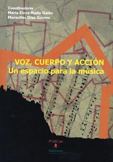 VOZ,CUERPO Y ACCIÓN.UN ESPACIO PARA LA MÚSICA | 9788481025804 | RIAÑO, MARÍA ELENA / DÍAZ, MARAVILLAS | Llibreria La Gralla | Llibreria online de Granollers