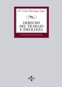 DERECHO DEL TRABAJO E IDEOLOGÍA | 9788430953158 | PALOMEQUE LÓPEZ, MANUEL CARLOS | Llibreria La Gralla | Llibreria online de Granollers