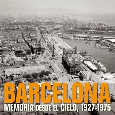 BARCELONA. MEMORIA DESDE EL CIELO 1927-1975 | 9788497857840 | AA. VV. | Llibreria La Gralla | Llibreria online de Granollers