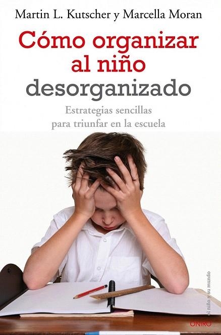 CÓMO ORGANIZAR AL NIÑO DESORGANIZADO | 9788497545457 | KUTSCHER, MARTIN L; MORAN, MARCELLA | Llibreria La Gralla | Llibreria online de Granollers