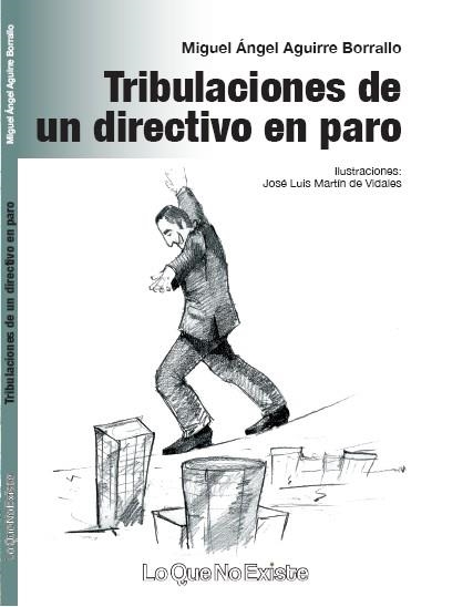 TRIBULACIONES DE UN DIRECTIVO EN PARO | 9788493899400 | AGUIRRE BORRALLO, MIGUEL ÁNGEL | Llibreria La Gralla | Librería online de Granollers