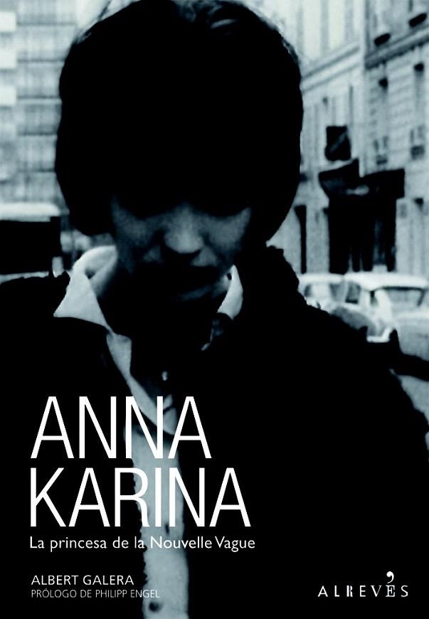 ANNA KARINA. LA PRINCESA DE LA NOUVELLE VAGUE | 9788415098218 | GALERA, ALBERT | Llibreria La Gralla | Llibreria online de Granollers