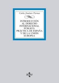 INTRODUCCIÓN AL DERECHO INTERNACIONAL PÚBLICO. PRÁCTICA DE ESPAÑA Y DE LA UNIÓN EUROPEA | 9788430953349 | JIMÉNEZ PIERNAS, CARLOS | Llibreria La Gralla | Llibreria online de Granollers