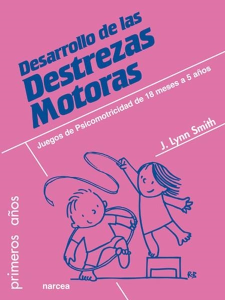 DESARROLLO DE LAS DESTREZAS MOTORAS. JUEGOS DE PSICOMOTRICIDAD DE 18 MESES A 5 AÑOS | 9788427717527 | LYNN SMITH, JODENE | Llibreria La Gralla | Llibreria online de Granollers